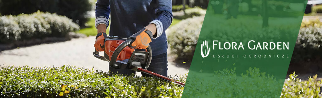 Flora Garden - profesjonalne usługi ogrodnicze, cięcie żywopłotów i pielęgnacja roślin